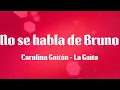 Carolina Gaitán - La Gaita - No se habla de Bruno (Letras)