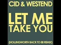 CID & Westend - Let Me Take You (Hollingworth Back To 88 Remix)