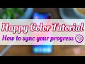 Happy Color Tutorial How to sync your progress