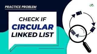 Check If Circular Linked List School Practice Problem GeeksforGeeks School