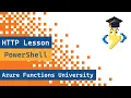 Azure Functions University - Http Lesson Powershell via the Azure portal
