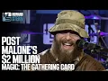 Post Malone Spent 2 Million on a Magic The Gathering Card