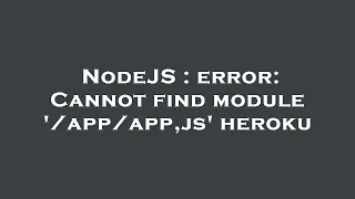 NodeJS error Cannot find module js heroku