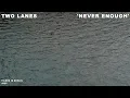 Download Lagu TWO LANES - Never Enough (Official Video)