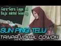 Download Lagu Sun Ping Telu Karaoke TANPA VOKAL COWOK #DuetinAja || Duet With MINTUL / MAHANUFI