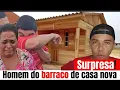 Homem do Barraco de casa nova surpresa❤️