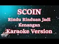 Download Lagu SCOIN - Rindu Rinduan Jadi Kenangan Karaoke HD