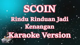 SCOIN - Rindu Rinduan Jadi Kenangan (Karaoke Lirik) HD