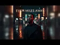 Download Lagu Even Miles Away – AJ Lyric | Emotional R\u0026B/Soul Love Song