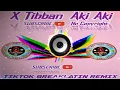 X TIBBAN - AKI AKI - TIKTOK BREAKLATIN REMIX DJ REY AÑEZ
