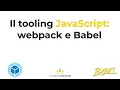 Il tooling JavaScript tutorial webpack e Babel