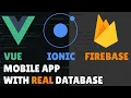 Vue js Ionic Firebase NoSQL complete mobile application with Database
