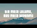 Download Lagu VIONITA - DIA MASA LALUMU, AKU MASA DEPANMU (Lirik Lagu)