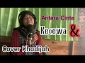 Antara Cinta Dan Kecewa Cover Khadijah - Wulandary