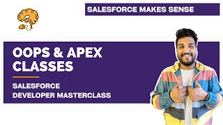 OOPS Concepts Apex Classes Chapter 19 Salesforce Developer Masterclass