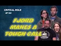 Fjord makes a tough call Critical Role Campaign 2 Ep133