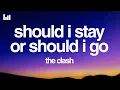 The Clash - Should I Stay Or Should I Go (Lyrics)