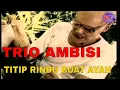 Download Lagu Trio Ambisi - Titip Rindu Buat Ayah  [Official Video Clip]