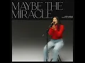 Maybe The Miracle (Song Session)