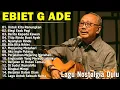 Lagu Terbaik Ebiet G Ade Sepanjang MasaI Lagu Populer Indonesia | Untuk Kita Renungkan