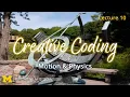 Lecture 10 Motion Physics Creative Coding Fall 2025