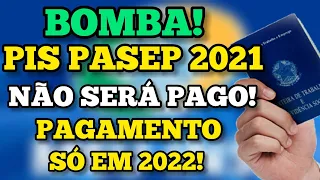 URGENTE! PIS PASEP 2021 SERÁ PAGO SÓ EM 2022 - ANTECIPAÇÃO PIS PASEP NÃO VAI ACONTECER.