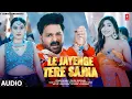 Lagu Le Jayenge Tere Sajna (Full Audio): Pawan Singh | Sana Sultan | Palak Muchhal | Shabbir Ahmed
