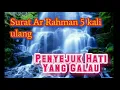 Download Lagu Surat Ar rahman 5 kali ulang tanpa iklan,,Damai hati bila mendengarnya