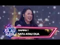 Download Lagu Gamma 1 SATU ATAU DUA - Road To Kilau Raya 23/2