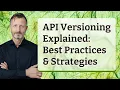 API Versioning Explained Best Practices Strategies