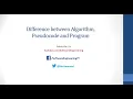 Difference between Algorithm Pseudocode and program in