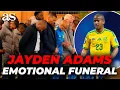 JAYDEN ADAMS EMOTIONAL FUNERAL the SOUTHAFRICAN PLAYER that die days after playing the WORLD CUP