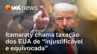 Itamaraty chama tarifas de Trump de 'injustificáveis', mas não propõe retaliação