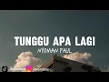Download Lagu Nyoman Paul - Tunggu Apa Lagi (Lirik Lagu) ~ Kau Datang Tak Ku Duga