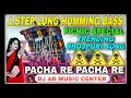 Download Lagu 1 Step Long Humming Bass / Picnic Special / Bhojpuri Dj Song Pacha Re Pacha Re / Dj Ad Music Center