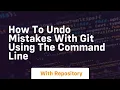 How to undo mistakes with git using the command line