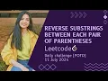 1190 Reverse Substrings Between Each Pair of Parentheses Leetcode Daily 11 July 2024 Java