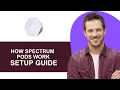 How Do Spectrum Pods Work - Full Guide
