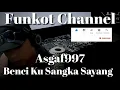 Download Lagu BENCI KUSANGKA SAYANG ASGAF997 SINGLE FUNKOT