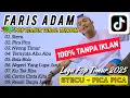 Download Lagu 100% TANPA IKLAN - FARIS ADAM - POP TIMUR VIRAL TIKTOK FULL ALBUM TERBARU 2025 - STECU - PICA PICA