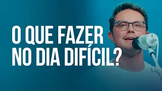 O que fazer no dia difícil? | Deive Leonardo
