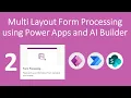 Multi Layout Form Processing using Power Apps and AI Builder