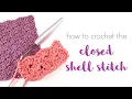 How To Crochet The Closed Shell Stitch