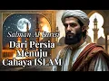 Download Lagu Salman Al-Farisi: Dari Budak Penyembah Api Persia Menuju Cahaya Islam | Kisah Sahabat Nabi Muhammad