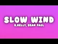 R.Kelly - Slow Wind - Remix ft. Sean Paul and Akon (Lyrics)