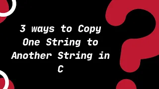 3 ways to Copy One String to Another String in C C Tutorials for Beginners