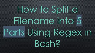 How to Split a Filename into 5 Parts Using Regex in Bash