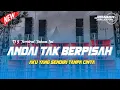 🔴 Sudah Viral❗DJ ANDAI TAK BERPISAH | Aku Yang Sendiri Tanpa Cinta Terbaru
