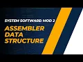 Assembler Data Structures OPTAB SYMTAB LOCCTR CST305 SS MODULE 2 KTU Anna Thomas SJCET