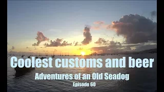 Coolest customs and beer  Adventures of an old Seadog  epi60